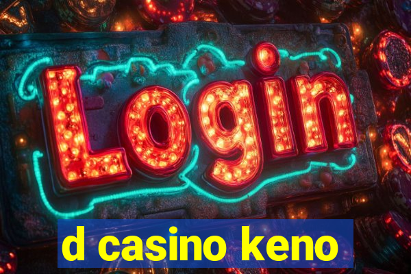 d casino keno