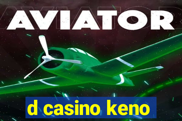 d casino keno