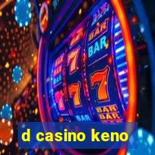 d casino keno