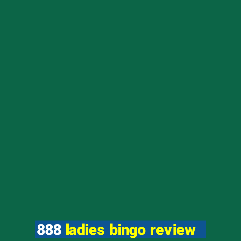 888 ladies bingo review