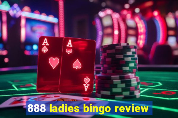 888 ladies bingo review