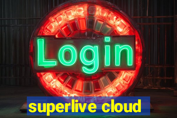 superlive cloud