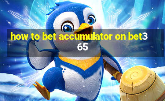 how to bet accumulator on bet365