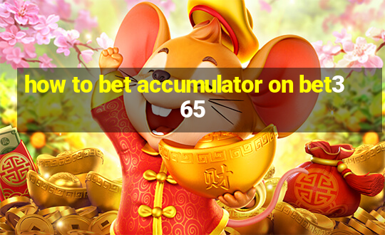 how to bet accumulator on bet365