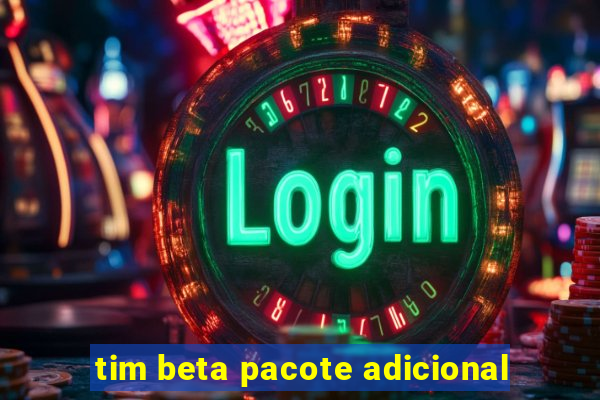 tim beta pacote adicional