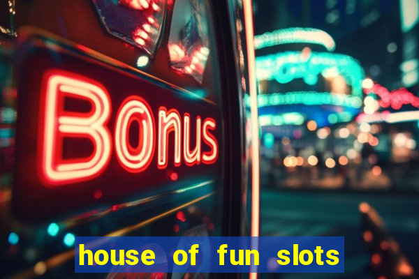 house of fun slots free coins