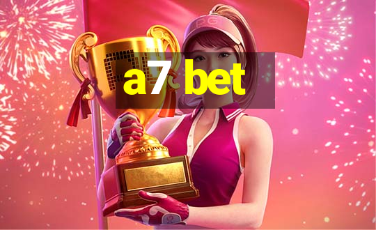 a7 bet