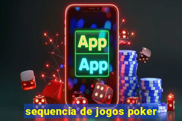 sequencia de jogos poker