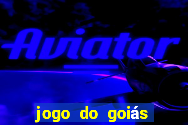 jogo do goiás hoje ao vivo