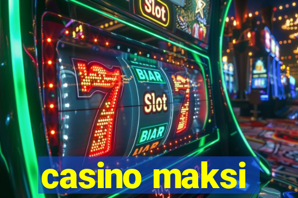 casino maksi