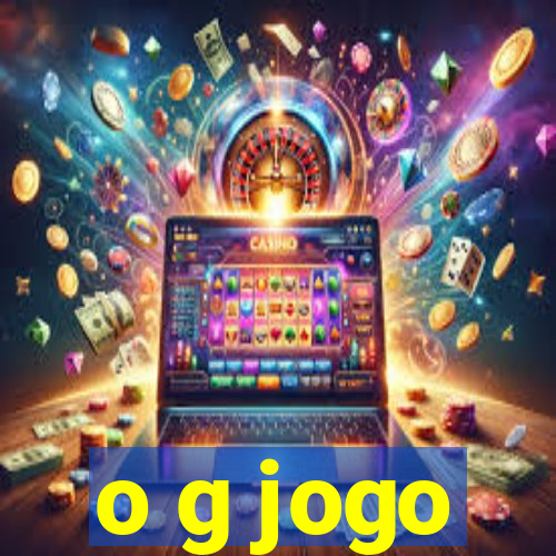 o g jogo