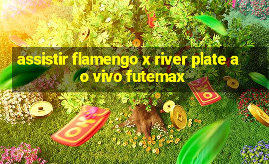 assistir flamengo x river plate ao vivo futemax