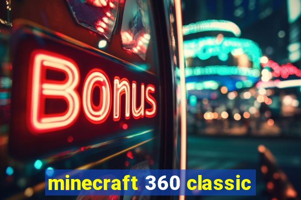 minecraft 360 classic