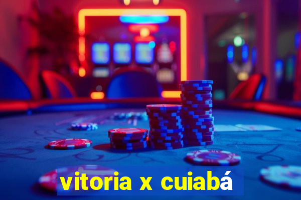 vitoria x cuiabá