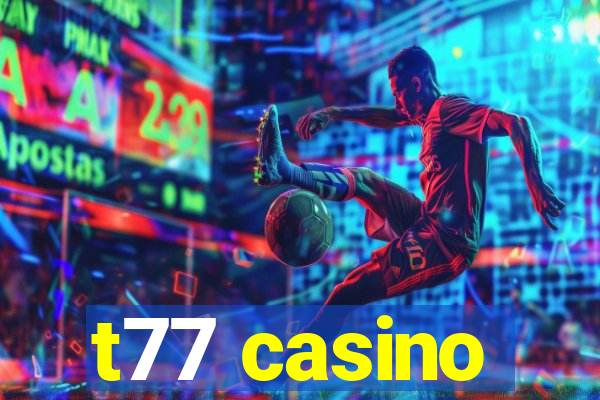 t77 casino