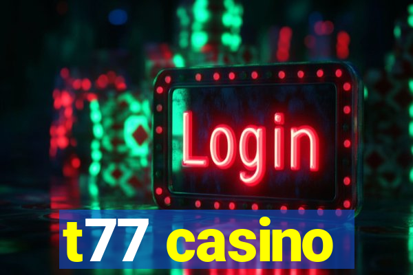 t77 casino