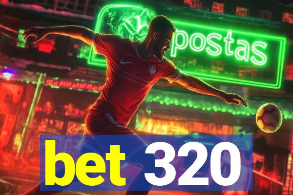 bet 320