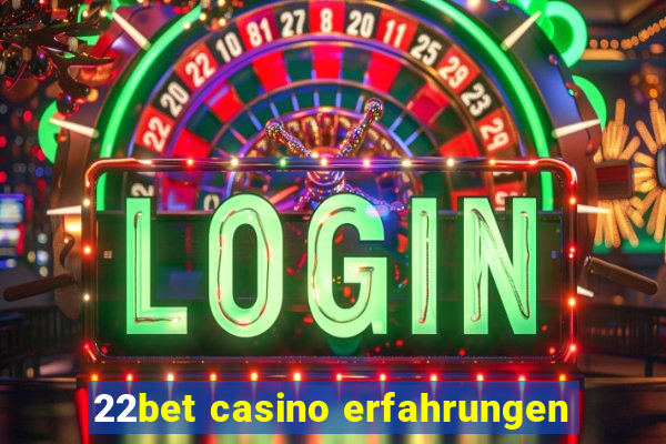 22bet casino erfahrungen