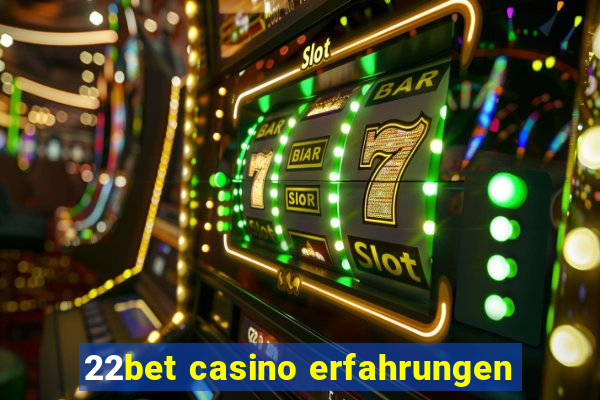 22bet casino erfahrungen