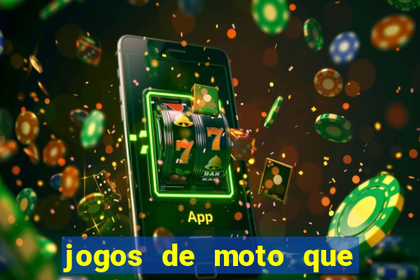 jogos de moto que da grau