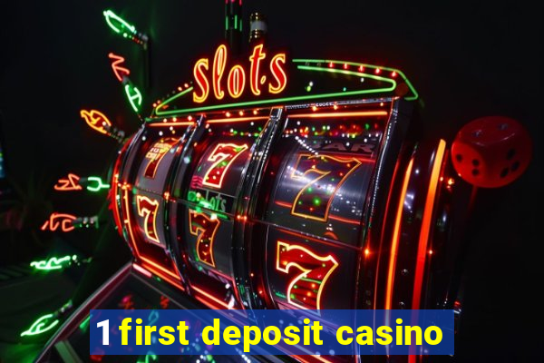 1 first deposit casino