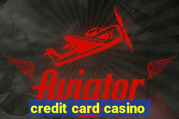 credit card casino