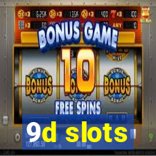 9d slots