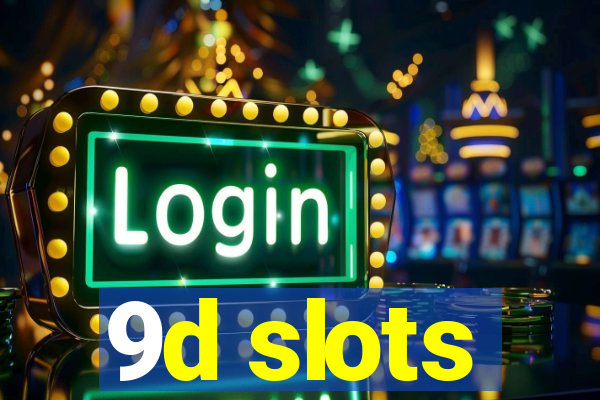 9d slots