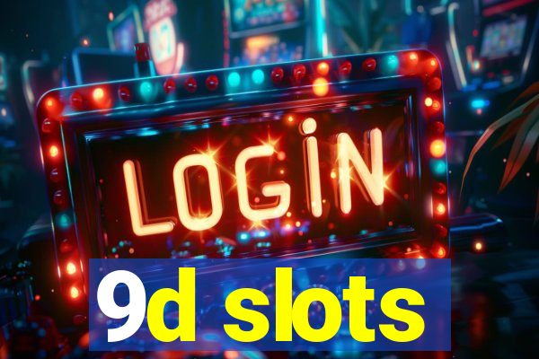 9d slots