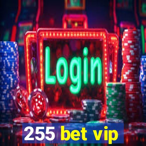 255 bet vip