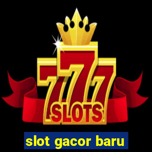 slot gacor baru