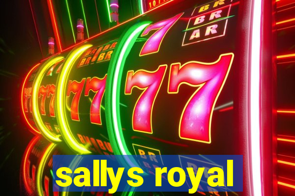 sallys royal