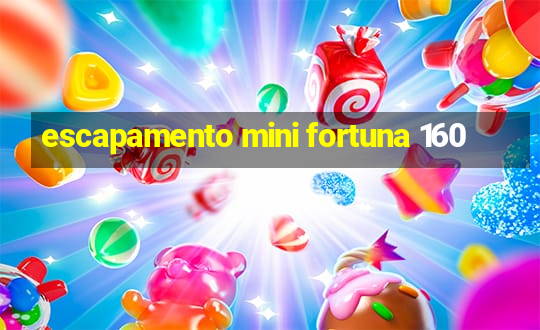 escapamento mini fortuna 160