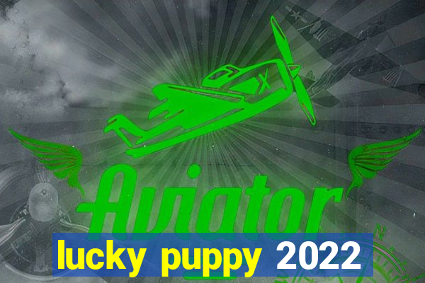 lucky puppy 2022