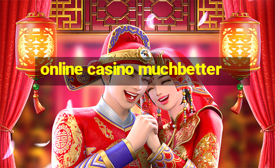 online casino muchbetter