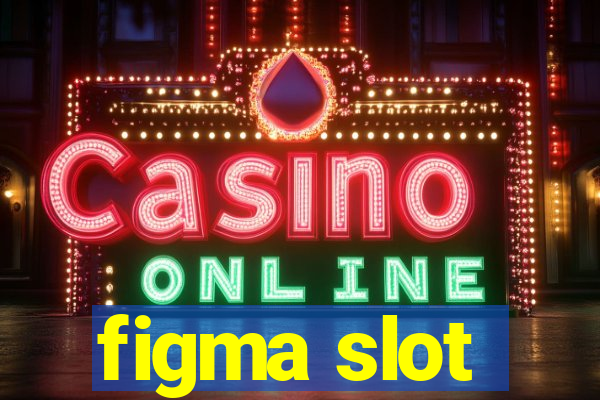 figma slot