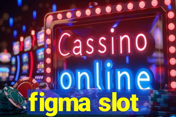 figma slot