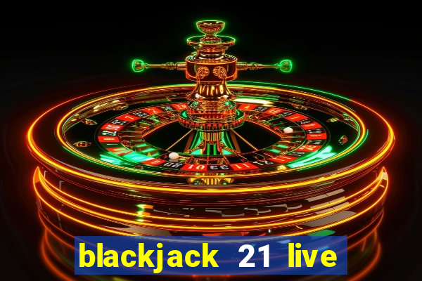 blackjack 21 live for tango