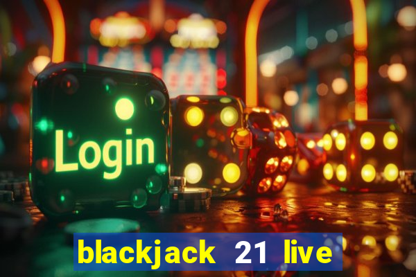 blackjack 21 live for tango