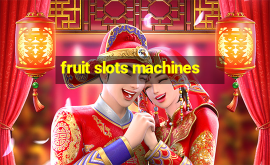 fruit slots machines