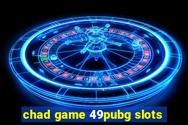 chad game 49pubg slots