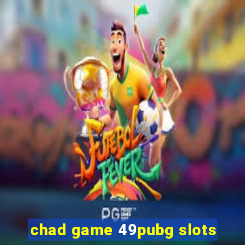 chad game 49pubg slots