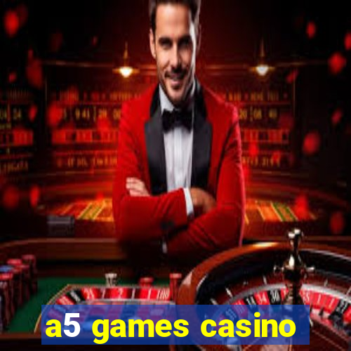 a5 games casino