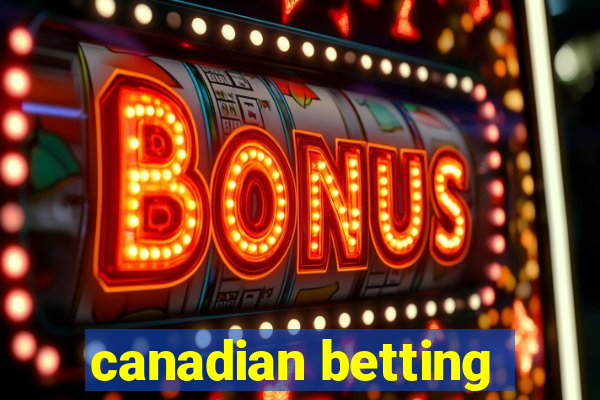 canadian betting