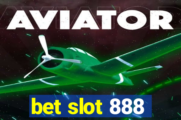 bet slot 888