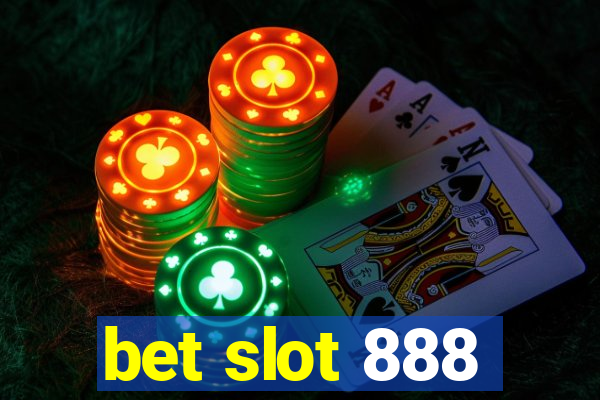 bet slot 888