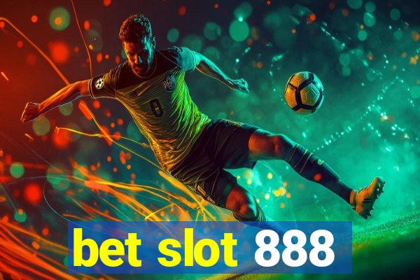 bet slot 888