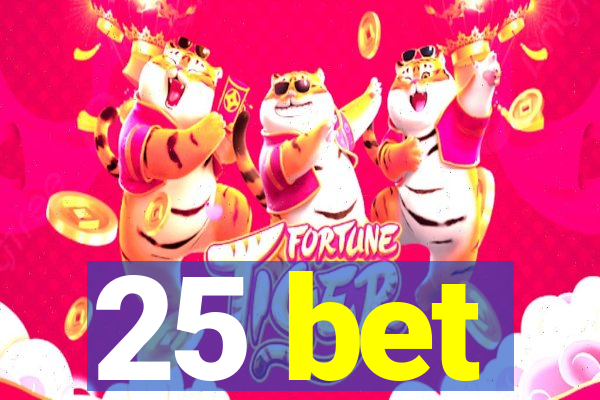 25 bet