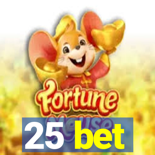 25 bet