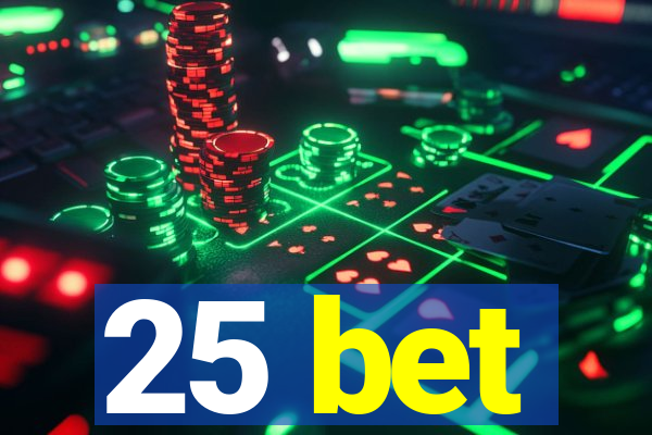 25 bet